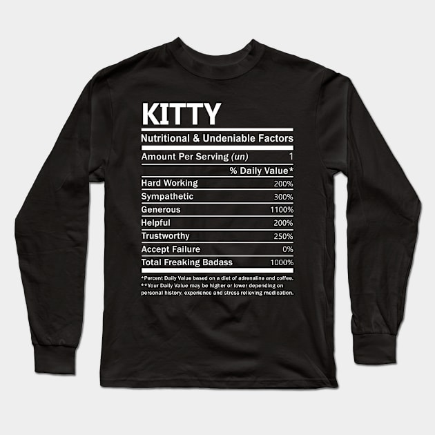 Kitty Name T Shirt - Kitty Nutritional and Undeniable Name Factors Gift Item Tee Long Sleeve T-Shirt by nikitak4um